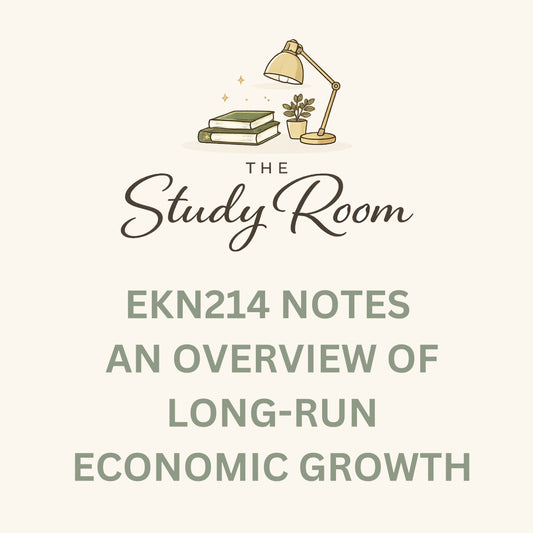 EKN214 NOTES - AN OVERVIEW OF LONG-RUN ECONOMIC GROWTH