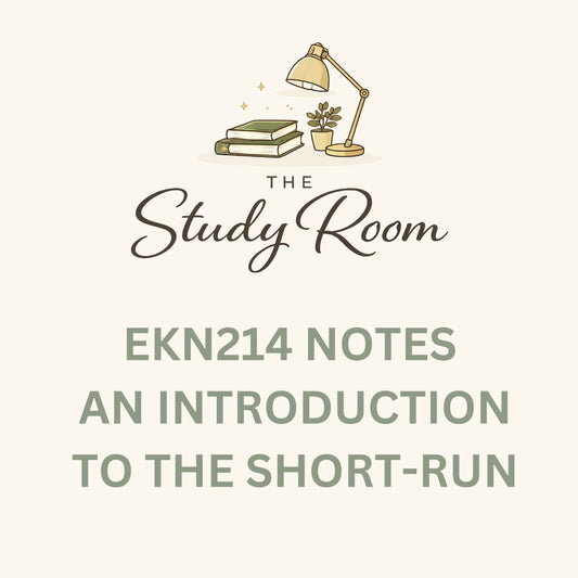 EKN214 NOTES - AN INTRODUCTION TO THE SHORT-RUN