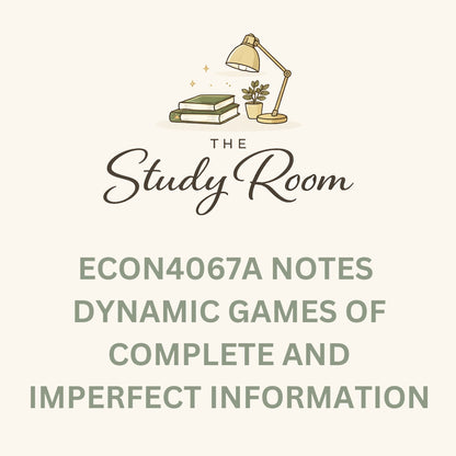 ECON4067A (APPLIED) NOTES - DYNAMIC GAMES OF COMPLETE AND IMPERFECT INFORMATION