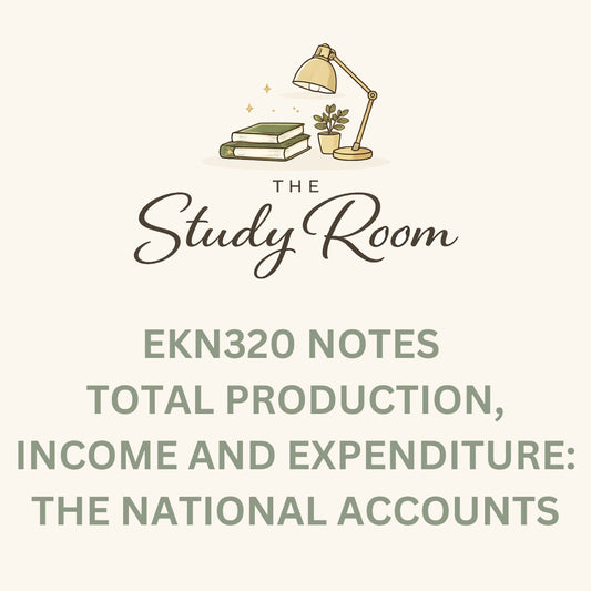 EKN320 NOTES - TOTAL PRODUCTION, INCOME AND EXPENDITURE: THE NATIONAL ACCOUNTS