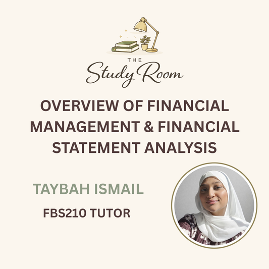 FBS210 TUTOR CLASS - OVERVIEW OF FINANCIAL MANAGEMENT & FINANCIAL STATEMENT ANALYSIS