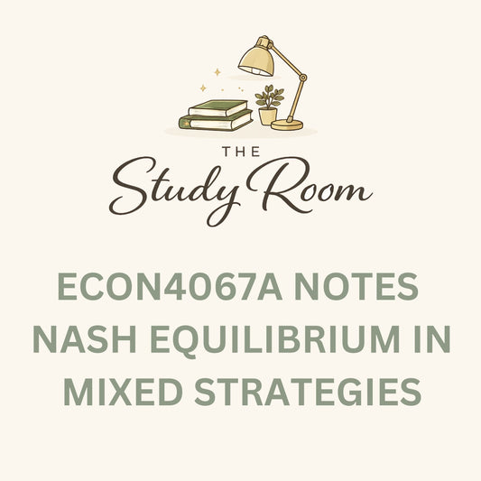ECON4067A (APPLIED) NOTES - NASH EQUILIBRIUM IN MIXED STRATEGIES