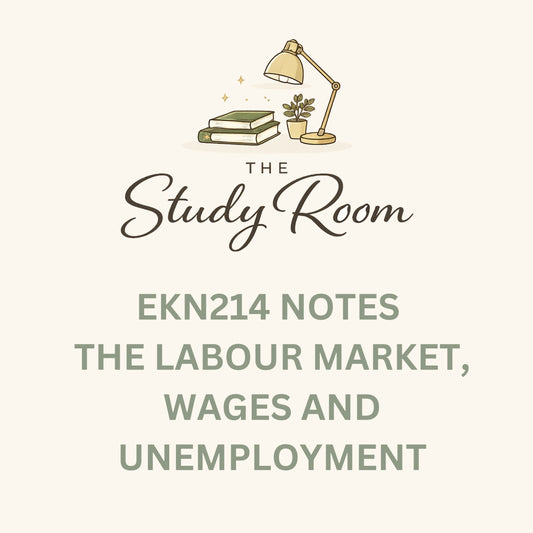 EKN214 NOTES - THE LABOUR MARKET, WAGES AND UNEMPLOYMENT
